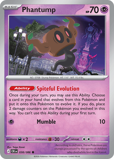 Phantump 
Product Details
Card Number / Rarity:038/086 / Common
Card Type / HP / Stage:Psychic / 70 / Basic
Card Text:Ability: Spiteful Evolution Once during your turn, you may use this Ability. Choose a card in your hand that evolves from this Pokémon and put it onto this Pokémon to evolve it. If you do, place 2 damage counters on the Pokémon you evolved in this way. You can't use this Ability during your first turn.
Attack 1:[P] Mumble (10)