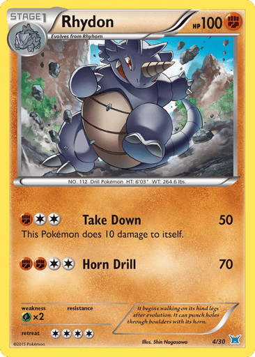 Rhydon
XY Trainer Kit Latios
Product Details
Card Number / Rarity:4/30 / Common
Card Type / HP / Stage:Fighting / 100 / Stage 1
Attack 1:[2F] Take Down (50)
This Pokemon does 10 damage to itself.
Attack 2:[2FF] Horn Drill (70)
Weakness / Resistance / Retreat Cost:Gx2 / None / 4