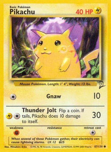 Pikachu  
Base Set 2  
Product Details
Card Number / Rarity:087/130 / Common
Card Type / HP / Stage:Lightning / 40 / Basic
Attack 1:[1] Gnaw (10)
Attack 2:[1L] Thunder Jolt (30)
Flip a coin. If tails, Pikachu does 10 damage to itself.
Weakness / Resistance / Retreat Cost:F / / 1
