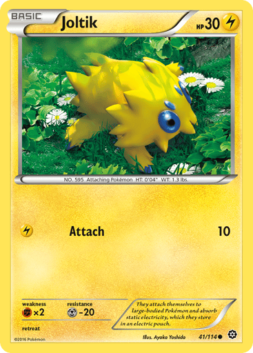 Joltik  
Steam Siege 
Product Details
Card Number / Rarity:41/114 / Common
Card Type / HP / Stage:Lightning / 30 / Basic
Attack 1:[L] Attach (10)
Weakness / Resistance / Retreat Cost:Fx2 / M-20 / 0