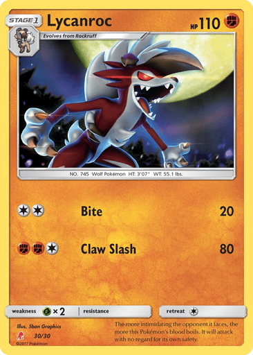 Lycanroc
SM Trainer Kit Lycanroc
Product Details
Card Number / Rarity:30/30 / Uncommon
Card Type / HP / Stage:Fighting / 110 / Stage 1
Attack 1:[2] Bite (20)
Attack 2:[1FF] Claw Slash (80)
Weakness / Resistance / Retreat Cost:Gx2 / None / 1
