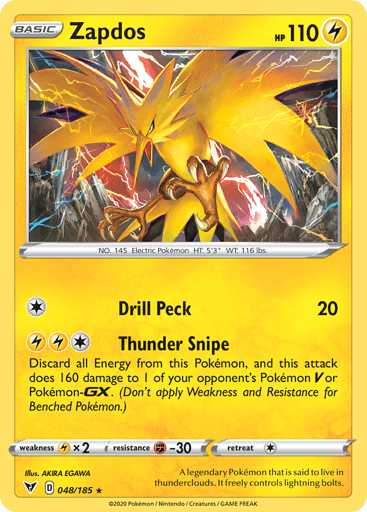 Zapdos
Vivid Voltage
Product Details
Card Number / Rarity:048/185 / Holo Rare
Card Type / HP / Stage:Lightning / 110 / Basic
Attack 1:[1] Drill Peck (20)
Attack 2:[1LL] Thunder Snipe
Discard all Energy from this Pokémon. This attack does 160 damage to 1 of your opponent's Pokémon V or Pokémon-GX. (Don't apply Weakness and Resistance for Benched Pokémon.)
Weakness / Resistance / Retreat Cost:Lx2 / F-30 / 1