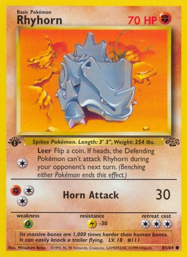 Rhyhorn (Unlimited) 
Jungle  
Product Details
Card Number / Rarity:61/64 / Common
Card Type / HP / Stage:Fighting / 70 / Basic
Attack 1:[1] Leer
Flip a coin. If heads, the Defending Pokémon can't attack Rhyhorn during your opponent's next turn. (Benching either Pokémon ends this effect.)
Attack 2:[2F] Horn Attack (30)
Weakness / Resistance / Retreat Cost:G / L-30 / 3