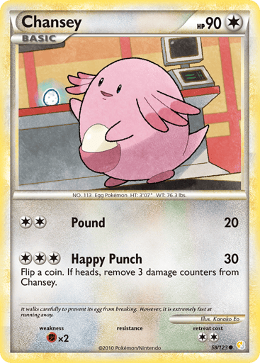 Chansey  
HeartGold SoulSilver 
Product Details
Card Number / Rarity:58/123 / Common
Card Type / HP / Stage:Colorless / 90 / Basic
Attack 1:[2] Pound (20)
Attack 2:[3] Happy Punch (30) Flip a coin. If heads, remove 3 damage counters from Chansey.
Weakness / Resistance / Retreat Cost:Fx2 / / 2