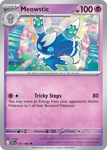 Meowstic 
Product Details
Card Number / Rarity:037/086 / Uncommon
Card Type / HP / Stage:Psychic / 100 / Stage 1
Attack 1:[PC] Tricky Steps (80)
You may move an Energy from your opponent's Active Pokémon to 1 of their Benched Pokémon.
Weakness / Resistance / Retreat Cost:Dx2 / F-30 / 1