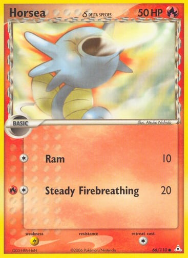 Horsea (Delta Species) 
Holon Phantoms 
Product Details
Card Number / Rarity:66/110 / Common
Card Type / HP / Stage:Fire / 50 / Basic
Attack 1:[1] Ram (10)
Attack 2:[1R] Steady Firebreathing (20)
Weakness / Resistance / Retreat Cost:L / / 1