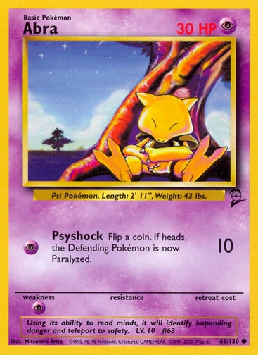 Abra  
Base Set 2  
Product Details
Card Number / Rarity:065/130 / Common
Card Type / HP / Stage:Psychic / 30 / Basic
Attack 1:[P] Psyshock (10)
Flip a coin. If heads, the Defending Pokémon is now Paralyzed.
Weakness / Resistance / Retreat Cost:P / /