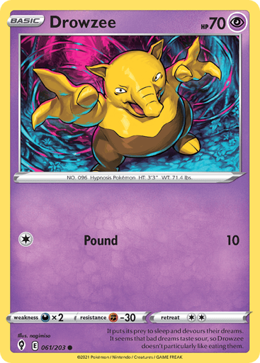Drowzee
Evolving Skies
Product Details
Card Number / Rarity:061/203 / Common
Card Type / HP / Stage:Psychic / 70 / Basic
Attack 1:[1] Pound (10)
Weakness / Resistance / Retreat Cost:Dx2 / F-30 / 2