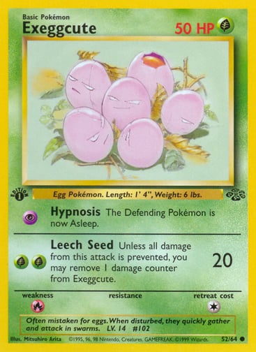 Exeggcute (Unlimited) 
Jungle 
Product Details
Card Number / Rarity:52/64 / Common
Card Type / HP / Stage:Grass / 50 / Basic
Attack 1:[P] Hypnosis
The Defending Pokémon is now Asleep.
Attack 2:[GG] Leech Seed (20)
Unless all damage from this attack is prevented, you may remove 1 damage counter from Exeggcute.
Weakness / Resistance / Retreat Cost:R / / 1