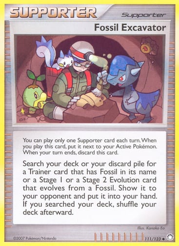 Fossil Excavator 
Mysterious Treasures  
Product Details
Card Number / Rarity:111/123 / Uncommon
Card Type / HP / Stage:Supporter / /
Card Text:You can play only one Supporter card each turn. When you play this card, put it next to your Active Pokémon. When your turn ends, discard this card.
Search your deck or your discard pile for a Trainer card that has Fossil in its name or a Stage 1 or a Stage 2 Evolution card that evolves from a Fossil. Show it to your opponent and put it into your hand.