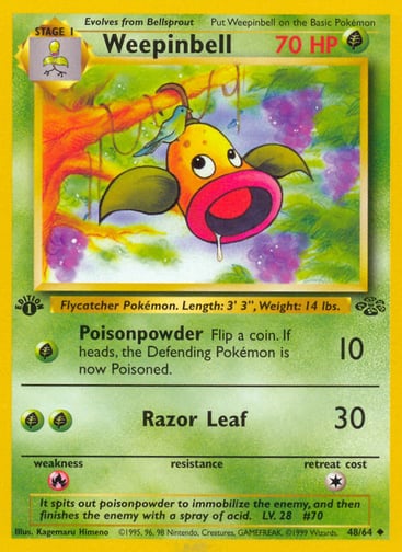 Weepinbell (Unlimited) 
Jungle  
Product Details
Card Number / Rarity:48/64 / Uncommon
Card Type / HP / Stage:Grass / 70 / Stage 1
Attack 1:[G] Poisonpowder (10)
Flip a coin. If heads, the Defending Pokémon is now Poisoned.
Attack 2:[GG] Razor Leaf (30)
Weakness / Resistance / Retreat Cost:R / / 1