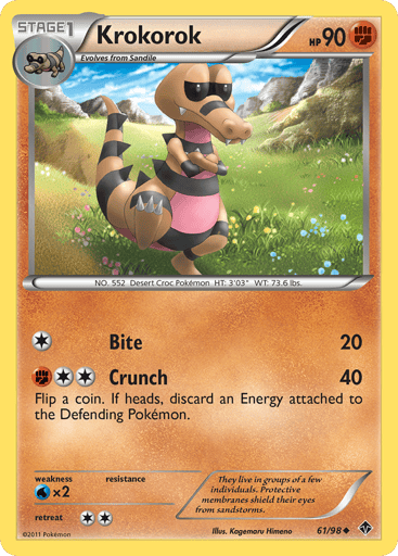 Krokorok  
Emerging Powers 
Product Details
Card Number / Rarity:61/98 / Uncommon
Card Type / HP / Stage:Fighting / 90 / Stage 1
Attack 1:[1] Bite (20)
Attack 2:[2F] Crunch (40) Flip a coin. If heads, discard an Energy attached to the Defending Pokemon.
Weakness / Resistance / Retreat Cost:Wx2 / / 2