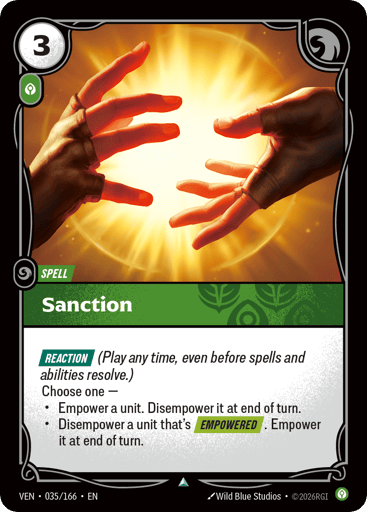 Sanction
Vendetta
Product Details
[REACTION] (Play any time, even before spells and abilities resolve.)
Choose one —
• Empower a unit. Disempower it at end of turn.
• Disempower a unit that's [EMPOWERED]. Empower it at end of turn.
Rarity:Uncommon
Number:035/166
Energy Cost:3
Power Cost:1
Card Type:Spell
Domain:Calm