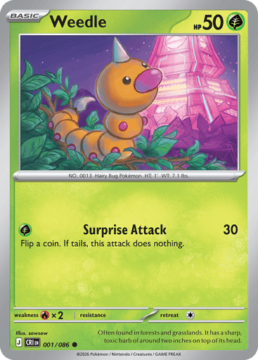 Weedle
Product Details
Card Number / Rarity:001/086 / Common
Card Type / HP / Stage:Grass / 50 / Basic
Attack 1:[G] Surprise Attack (30)
Flip a coin. If tails, this attack does nothing.
Weakness / Resistance / Retreat Cost:Rx2 / / 1